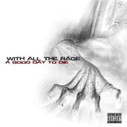 With All The Rage : A Good Day to Die